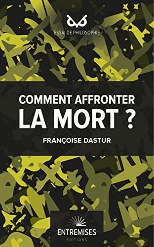 COMMENT AFFRONTER LA MORT ?, de DASTUR FRANCOIS | portada del libro