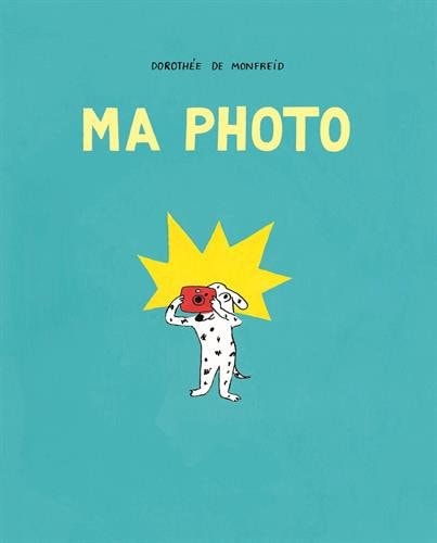 A PHOTO, de Dorothée de Monfreid | portada del libro