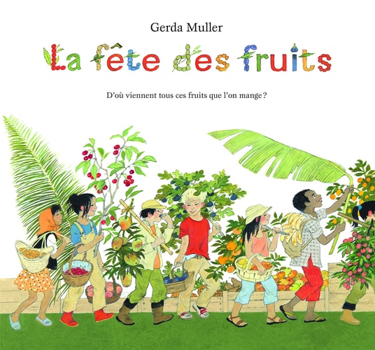 A FETE DES FRUITS D'OU VIENNENT, de Gerda Muller | portada del libro