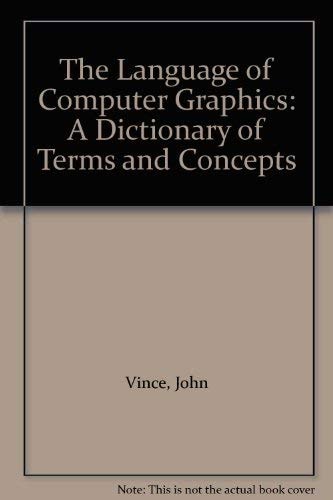 LANGUAGE OF COMPUTER GRAPHICS THE A DICTIONARY, de VINCE J | portada del libro
