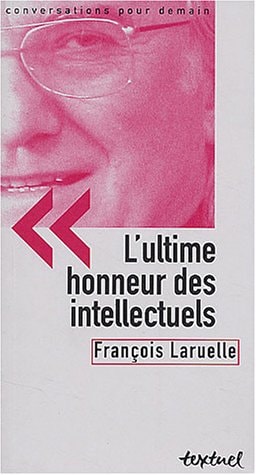 L'ULTIME HONNEUR DES INTELLECTUELS, de François Laruelle | portada del libro