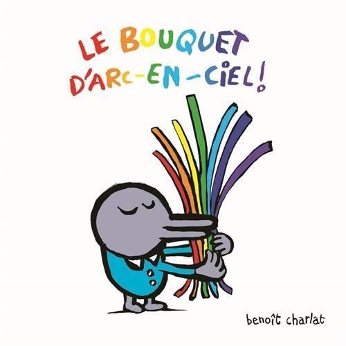 E BOUQUET D'ARC-EN-CIEL !, de Benoît Charlat | portada del libro