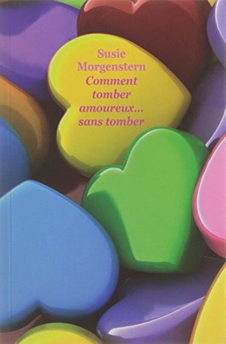 OMMENT TOMBER AMOUREUX... SANS TOMBER, de Susie Morgenstern | portada del libro