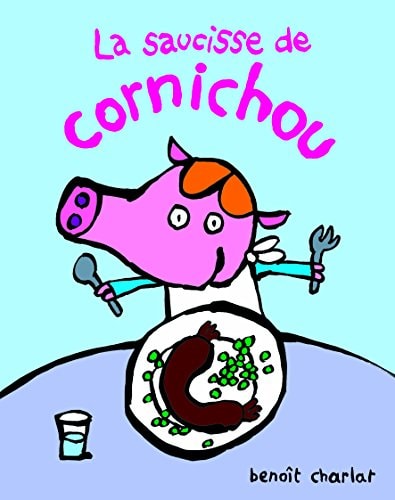 La saucisse de cornichou, de Benoît Charlat | portada del libro