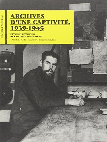 ARCHIVES DUNE CAPTIVITE 1939 1945, de Anne-Marie Pathé | portada del libro