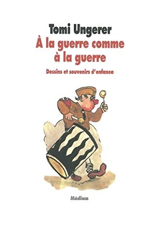 LA GUERRE COMME A LA GUERRE, de Tomi Ungerer | portada del libro
