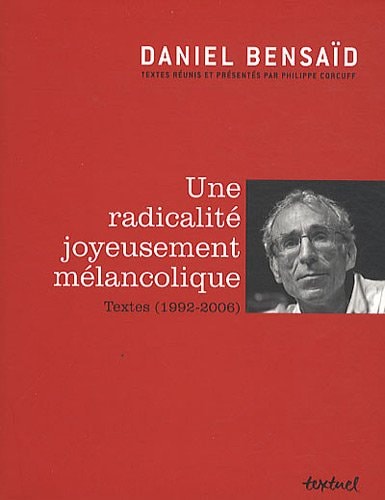 UNE RADICALITE JOYEUSEMENT MELANCOLIQUE, de Bensaid | portada del libro