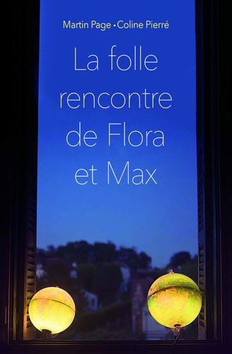 A FOLLE RENCONTRE DE FLORA ET MAX, de Martin Page | portada del libro
