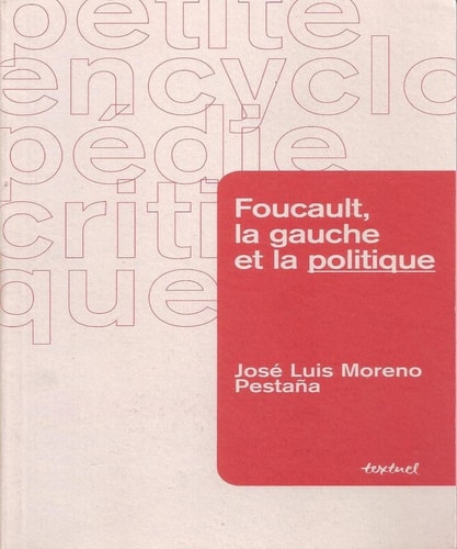 MICHEL FOUCAULT LA GAUCHE ET LA POLITIQUE, de José Luis Moreno Pestaña | portada del libro