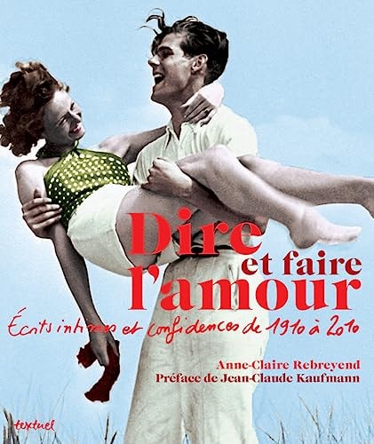 DIRE ET FAIRE LAMOUR, de Anne-Claire Rebreyend | portada del libro