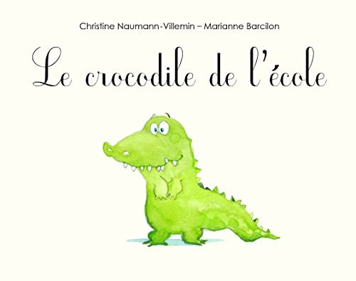 E CROCODILE DE L'ECOLE, de Christine Naumann-Villemin | portada del libro