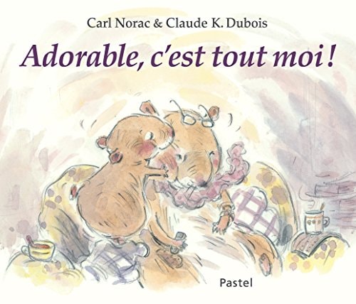 Adorable, c'est tout moi !, de Carl Norac | portada del libro