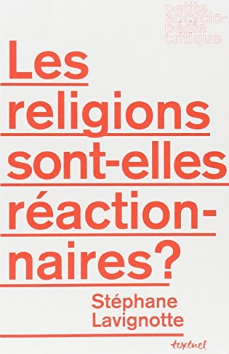 LES RELIGIONS SONTELLES REACTIONNAIRES, de Stéphane Lavignotte | portada del libro