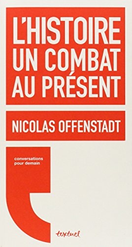 LHISTOIRE UN COMBAT AU PRESENT, de Nicolas Offenstadt | portada del libro