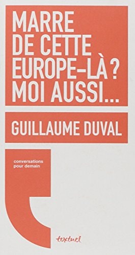 MARRE DE CETTE EUROPE LA MOI AUSSI, de Guillaume Duval | portada del libro