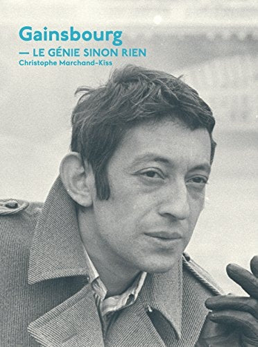 GAINSBOURG LE GENIE SINON RIEN, de Christophe Marchand-Kiss | portada del libro