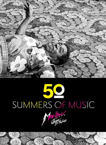 MONTREUX JAZZ FESTIVAL FIFTY SUMMERS OF MUSIC, de Arnaud Robert | portada del libro