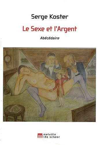 E SEXE ET L'ARGENT, de KOSTER SERGE | portada del libro