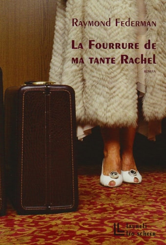 A FOURRURE DE MA TANTE RACHEL (NE), de Raymond Federman | portada del libro
