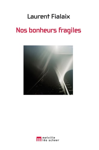OS BONHEURS FRAGILES, de Laurent Fialaix | portada del libro