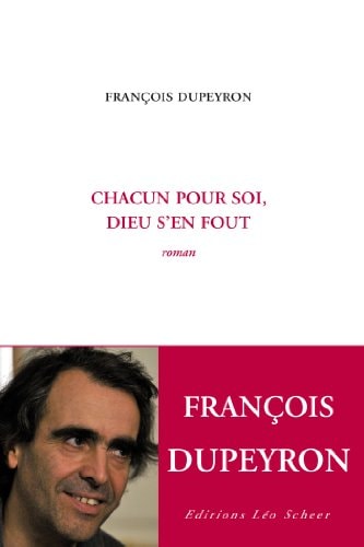 HACUN POUR SOI, DIEU S'EN FOUT, de François Dupeyron | portada del libro