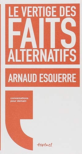 LE VERTIGE DES FAITS ALTERNATIFS, de Arnaud Esquerre | portada del libro