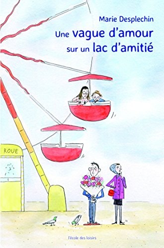 NE VAGUE D'AMOUR SUR UN LAC D'AMITIE, de Marie Desplechin | portada del libro