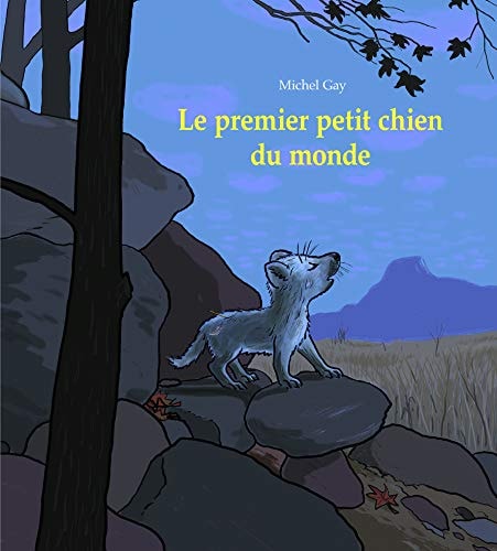 E PREMIER PETIT CHIEN DU MONDE, de Michel Gay | portada del libro