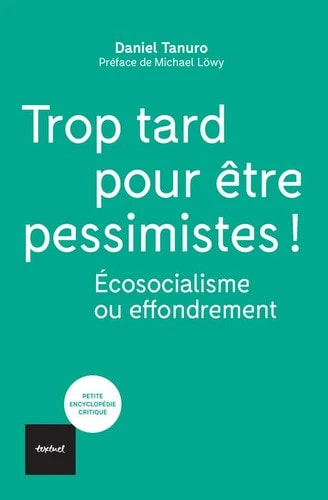 TROP TARD POUR ÒTRE PESSIMISTES, de Daniel Tanuro | portada del libro