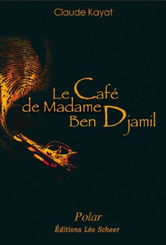 E CAFE DE MADAME BEN DJAMIL, de Claude Kayat | portada del libro