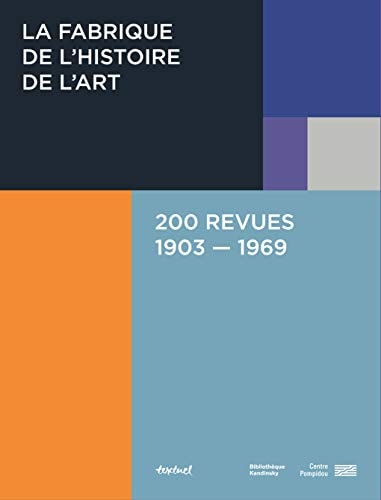 LA FABRIQUE DE LHISTOIRE DE LART 200 REVUES, 1903-1969, de Bibliothèque Kandinsky (Paris | portada del libro