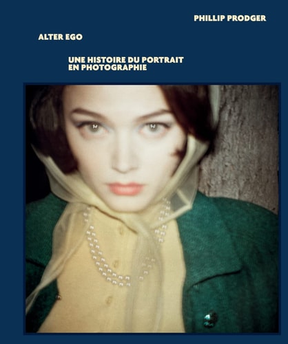 ALTER EGO UNE HISTOIRE DU PORTRAIT EN PHOTOGRAPHIE, de Phillip Prodger | portada del libro