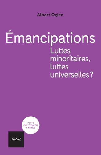 EMANCIPATIONS LUTTES MINORITAIRES LUTTES UNIVERSELLES, de Albert Ogien | portada del libro