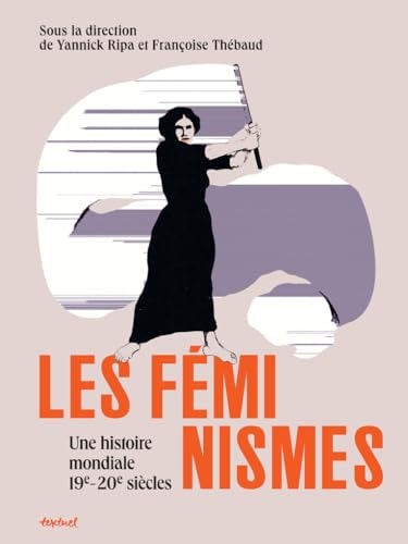 HISTOIRE MONDIALE DES FEMINISMES, de Yannick Ripa | portada del libro