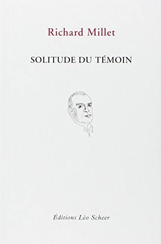 OLITUDE DU TEMOIN, de Richard Millet | portada del libro