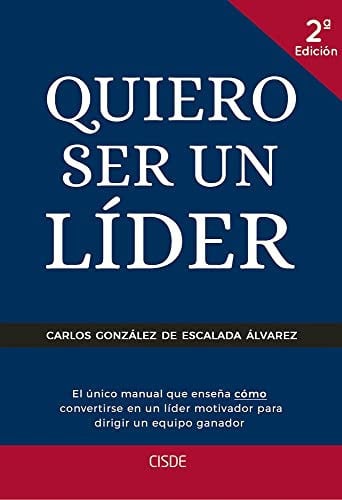 QUIERO SER UN LIDER, de CARLOS GONZALEZ DE ESCALADA ALVAREZ | portada del libro