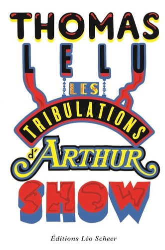 ES TRIBULATIONS D'ARTHUR SHOW, de Thomas Lélu | portada del libro