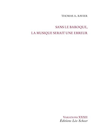 ANS LE BAROQUE, LA MUSIQUE SERAIT UNE E, de Thomas A. Ravier | portada del libro