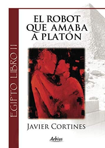EGIPTO II. EL ROBOT QUE AMABA A PLATON, de CORTINES FERNANDEZ | portada del libro