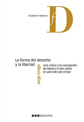 LA FORMA DEL DERECHO Y LA LIBERTAD. UNA CRITICA A LA CONCEPCION DE RAWLS Y FULLE, de CREGO BLANCO | portada del libro