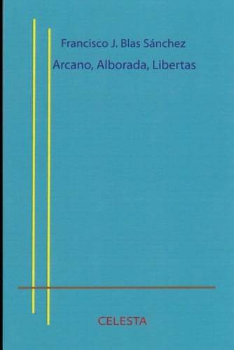 Arcano, Alborada, Libertas, de BLAS SANCHEZ | portada del libro