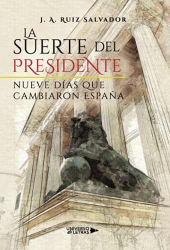 La suerte del presidente, de J. A. Ruiz Salvador | portada del libro