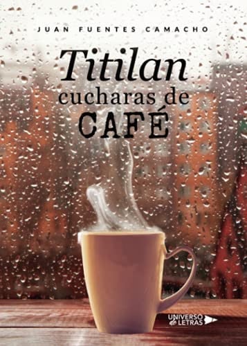Titilan cucharas de café, de Juan Fuentes Camacho | portada del libro