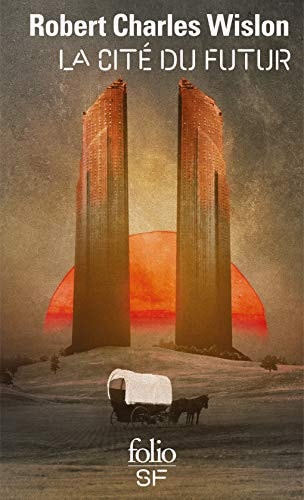 LA CITE DU FUTUR, de Robert Charles Wilson | portada del libro