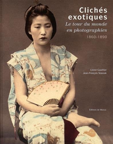 CLICHES EXOTIQUES LE TOUR DU MONDE EN PHOTOGRAPHIES 1860 189, de GAUTHIER#STASZA | portada del libro