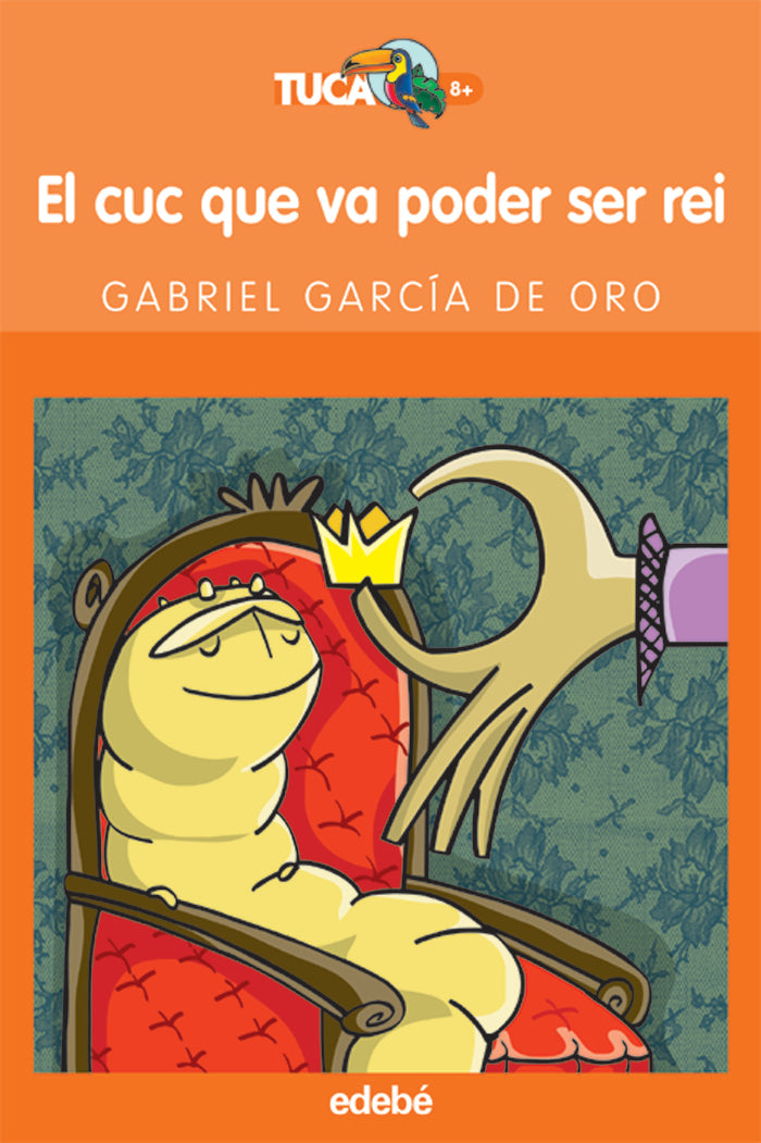 CUC QUE VA PODER SER REI, EL, de GARCIA DE ORO | portada del libro