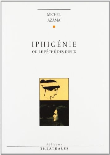 IPHIGENIE OU LE PECHE DES DIEUX, de AZAMA MICHEL | portada del libro