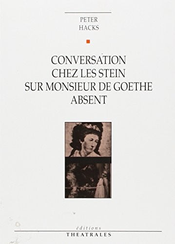 CONVERSATION CHEZ LES STEIN SUR MONSIEUR DE GOETHE ABSENT, de HACKS PETER | portada del libro
