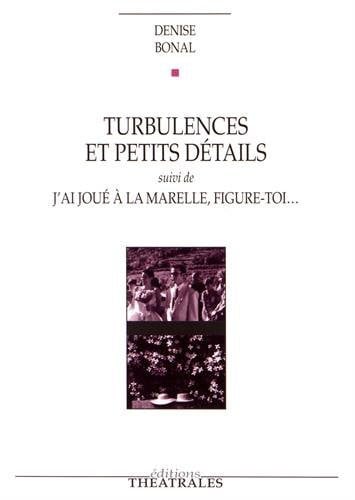 TURBULENCES ET PETITS DETAILS J AI JOUE A LA MARELLE FIGURE, de BONAL DENISE | portada del libro