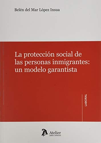 La protección social de las personas inmigrantes: un modelo garantista., de López Insua | portada del libro